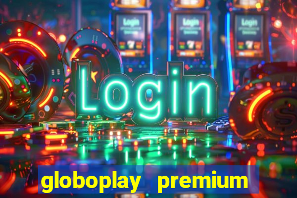 globoplay premium mod apk